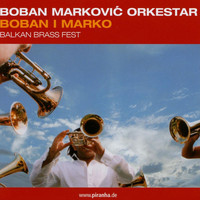 Boban Markovic Orkestar - Boban I Marko