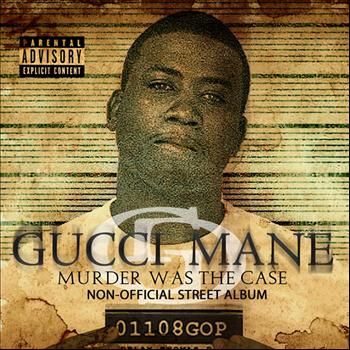 Gucci Mane - Murder Was The Case (Non-Official Street Album)