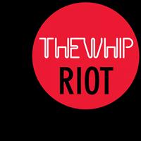 The Whip - Riot