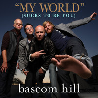 Bascom Hill - My World (Sucks To Be You)