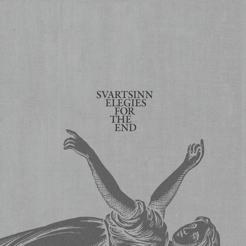 Svartsinn - Elegies For The End