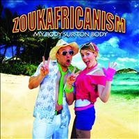 Zoukafricanism - My Body sur ton Body