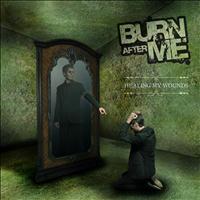 Burn After Me - Healing My Wounds