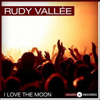 Rudy Vallee - I Love the Moon
