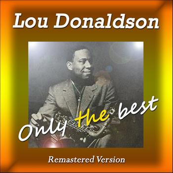 Lou Donaldson - Lou Donaldson: Only the Best