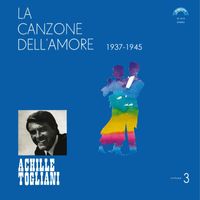 Achille Togliani - La canzone dell'amore, vol. 3 (1937-1945)