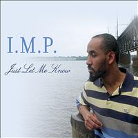 I.M.P. - Just Let Me Know
