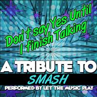 Let The Music Play - Don't Say Yes Until I Finish Talking (A Tribute to Smash) - Single