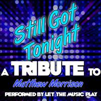 Let The Music Play - Still Got Tonight (A Tribute to Matthew Morrison) - Single
