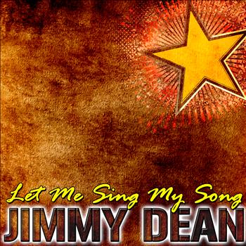 Jimmy Dean - Let Me Sing My Song
