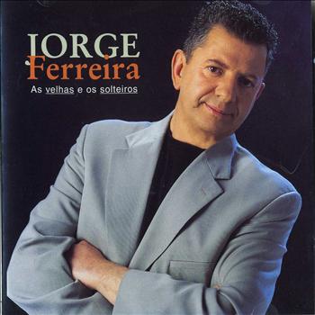 Jorge Ferreira - As Velhas e Os Solteiroes
