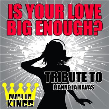 Party Hit Kings - Is Your Love Big Enough? (Tribute to Lianne La Havas) - Single