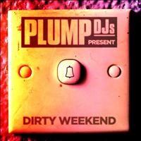 Plump DJs - Dirty Weekend Continuous Mix