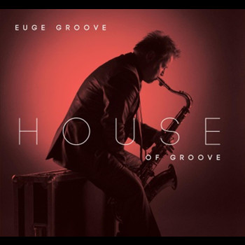 Euge Groove - House Of Groove