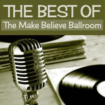 Various Artists - The Best Of The Make Believe Ballroom