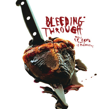 Bleeding Through - This Is Love, This Is Murderous (Explicit)