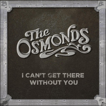 The Osmonds - I Can't Get There Without You