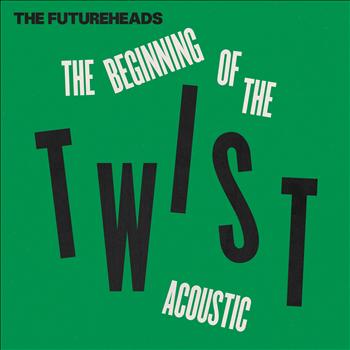 The Futureheads - The Beginning of the Twist (Acoustic)