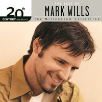 Mark Wills - 20th Century Masters/The Millennium Collection/The Best Of Mark Wills