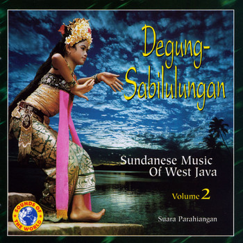 Suara Parahiangan - Degung-Sabilulungan: Sundanese Music of West Java, Vol. 2