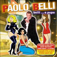 Paolo Belli - Belli... e pupe (Contiene le sigle dello show televisivo "Torno sabato - La lotteria")