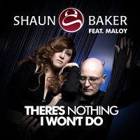 Shaun Baker feat. Maloy - There's Nothing I Won't Do