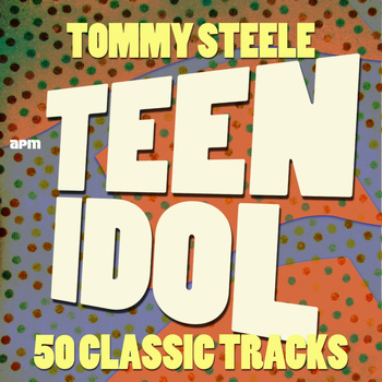 Tommy Steele - Teen Idol - 50 Classic Tracks
