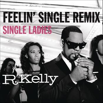 R. Kelly - Feelin' Single Remix - Single Ladies (Explicit)