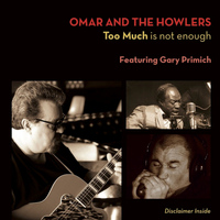 Omar And The Howlers - Too Much is not enough