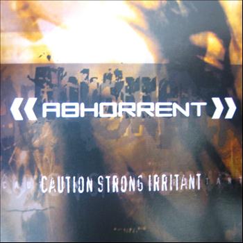 Abhorrent - Caution: Strong Irritant