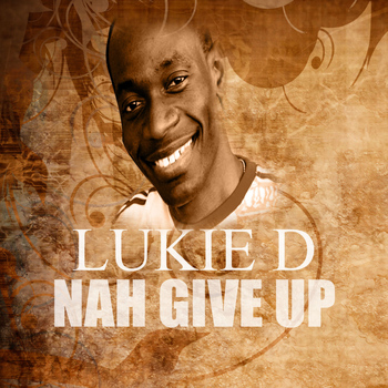 Lukie D - Nah Give Up