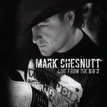 Mark Chesnutt - Live From The Big D