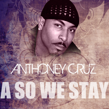 Anthony Cruz - A So We Stay