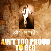 Slim Smith - Ain't Too Proud To Beg