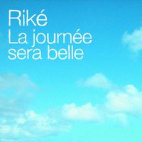 Riké - La Journée Sera Belle