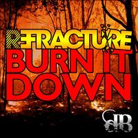 Refracture - Burn It Down