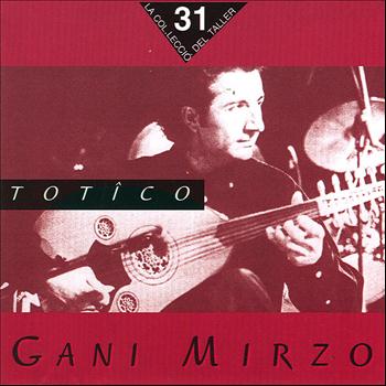 Gani Mirzo - Toti^co