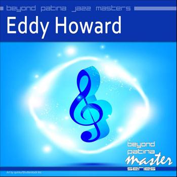 Eddy Howard - Beyond Patina Jazz Masters: Eddy Howard