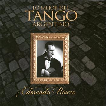 Edmundo Rivero - Lo Mejor del Tango Argentino:Edmundo Rivero