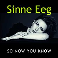 Sinne Eeg - So Now You Know