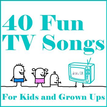 Various Artists - 40 Fun Tv Songs for Kids and Grown Ups