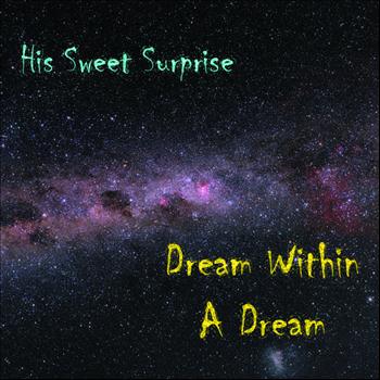 His Sweet Surprise - Dream Within A Dream (Radio Edit)