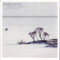 Taner Akyol - Birds of Passage / Göcmen Kuslar