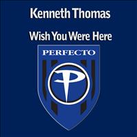 Kenneth Thomas - Wish You Were Here