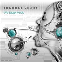 Ananda Shake - We speak music