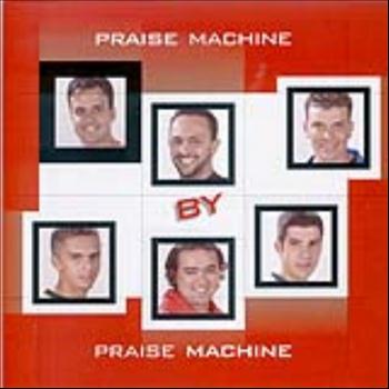 Praise Machine - Praise Machine By Praise Machine