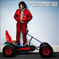 Superpowerless - Wasted My Time