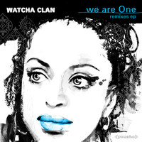 Watcha Clan - We Are One - Remixes