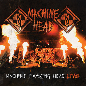 Machine Head - Machine F**king Head Live (Explicit)