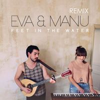 Eva & Manu - Feet In The Water (Remix Version)